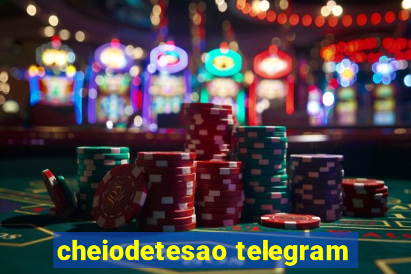 cheiodetesao telegram